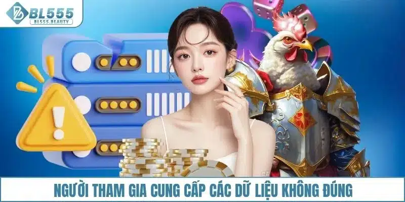 Người tham gia cung cấp các dữ liệu không đúng
