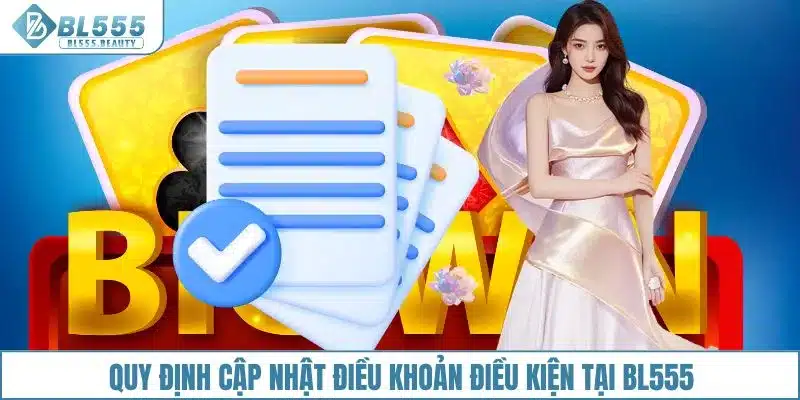 Quy định cập nhật điều khoản điều kiện tại BL555